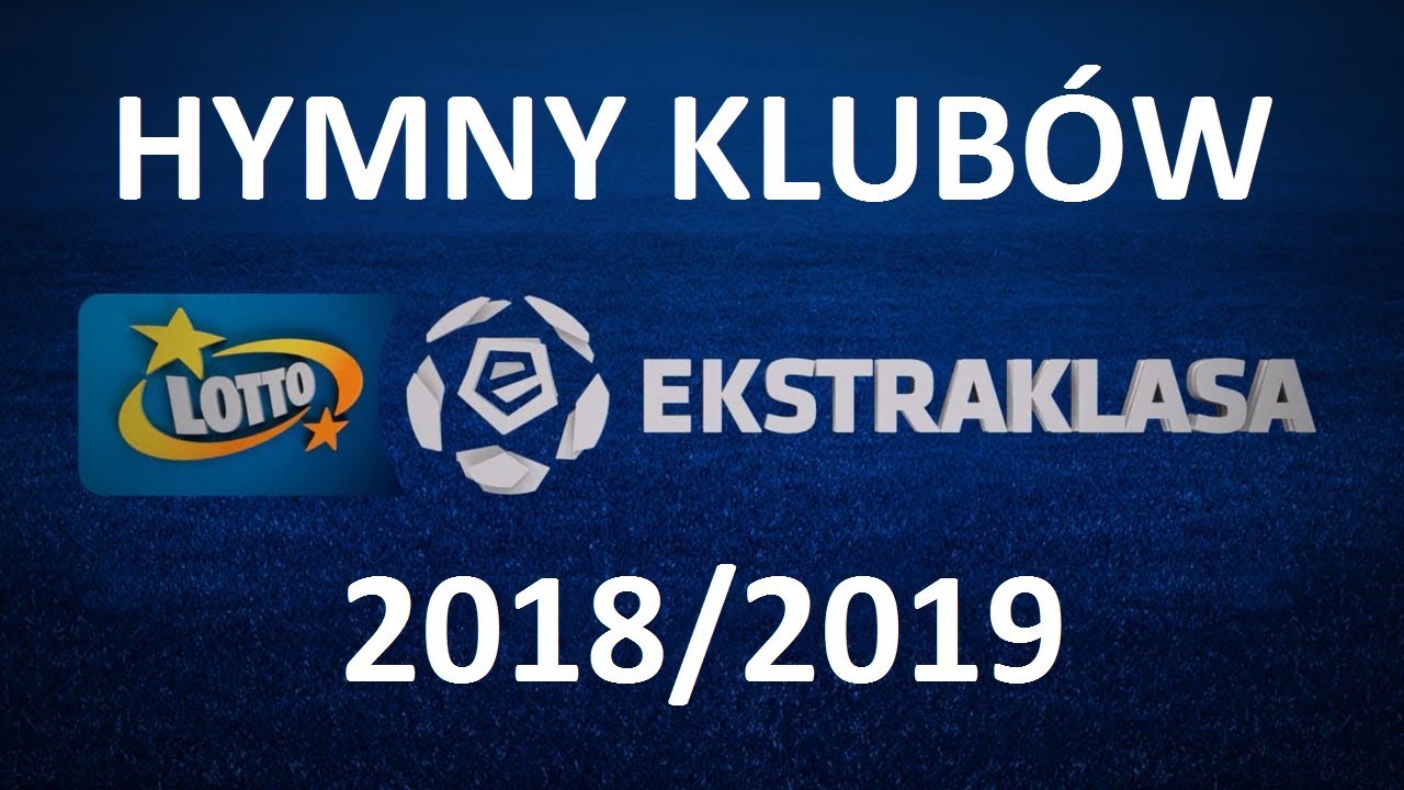 HYMNY WSZYSTKICH 16 KLUBÓW EKSTRAKLASA 2018/2019