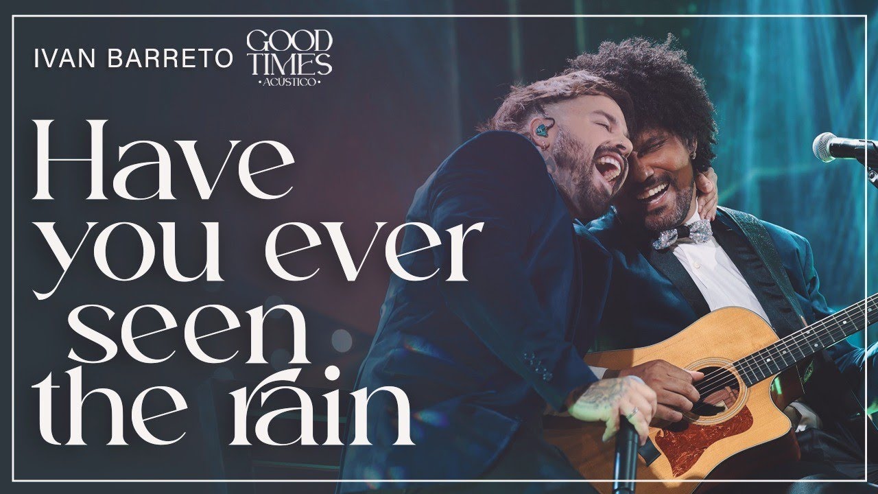 Ivan Barreto feat. Kim Lirio - Have You Ever Seen The Rain | Good Times
