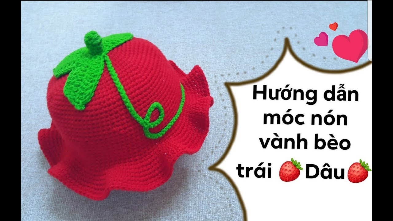 Bài 67: Hướng dẫn móc nón vành bèo hình trái DÂU cho bé 1 tuổi - Bí Đỏ handmade shop