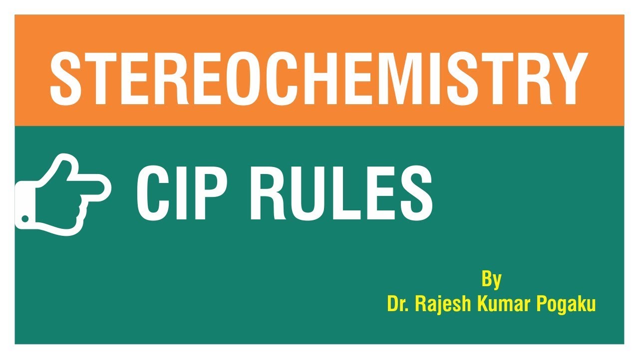 STEREOCHEMISTRY|C.I.P RULES | BY Dr RAJESH KUMAR POGAKU