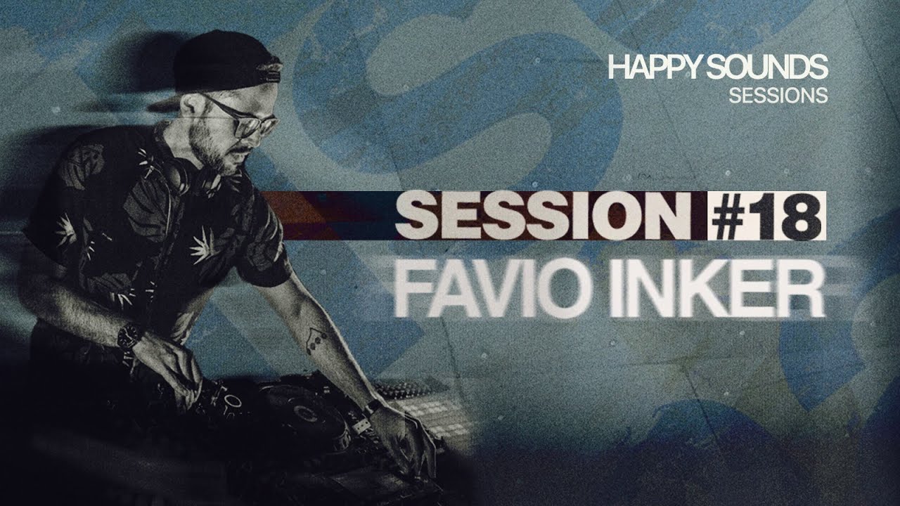FAVIO INKER | Happy Sessions 18 [Indie dance]