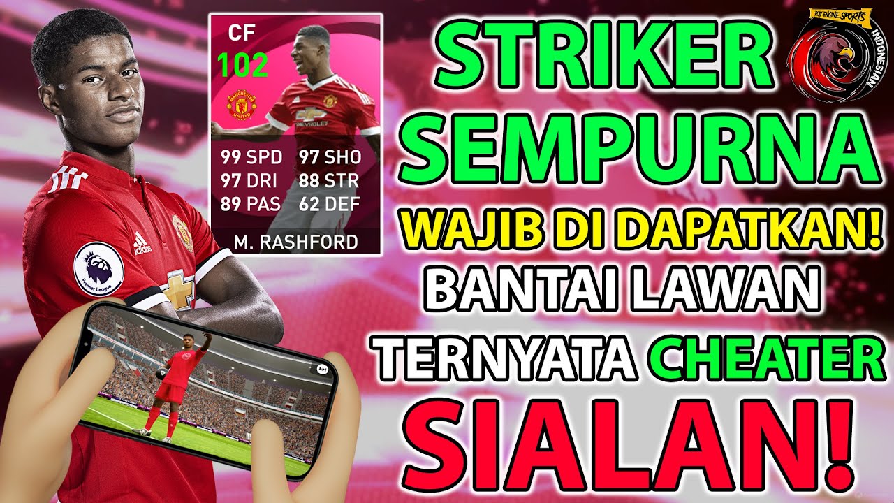 GW DAPATKAN M. RASHFORD RATING 102! SANGAT SEMPURNA DAN BANTAI LAWAN TERNYATA CHEATER! BIKIN KESAL!!