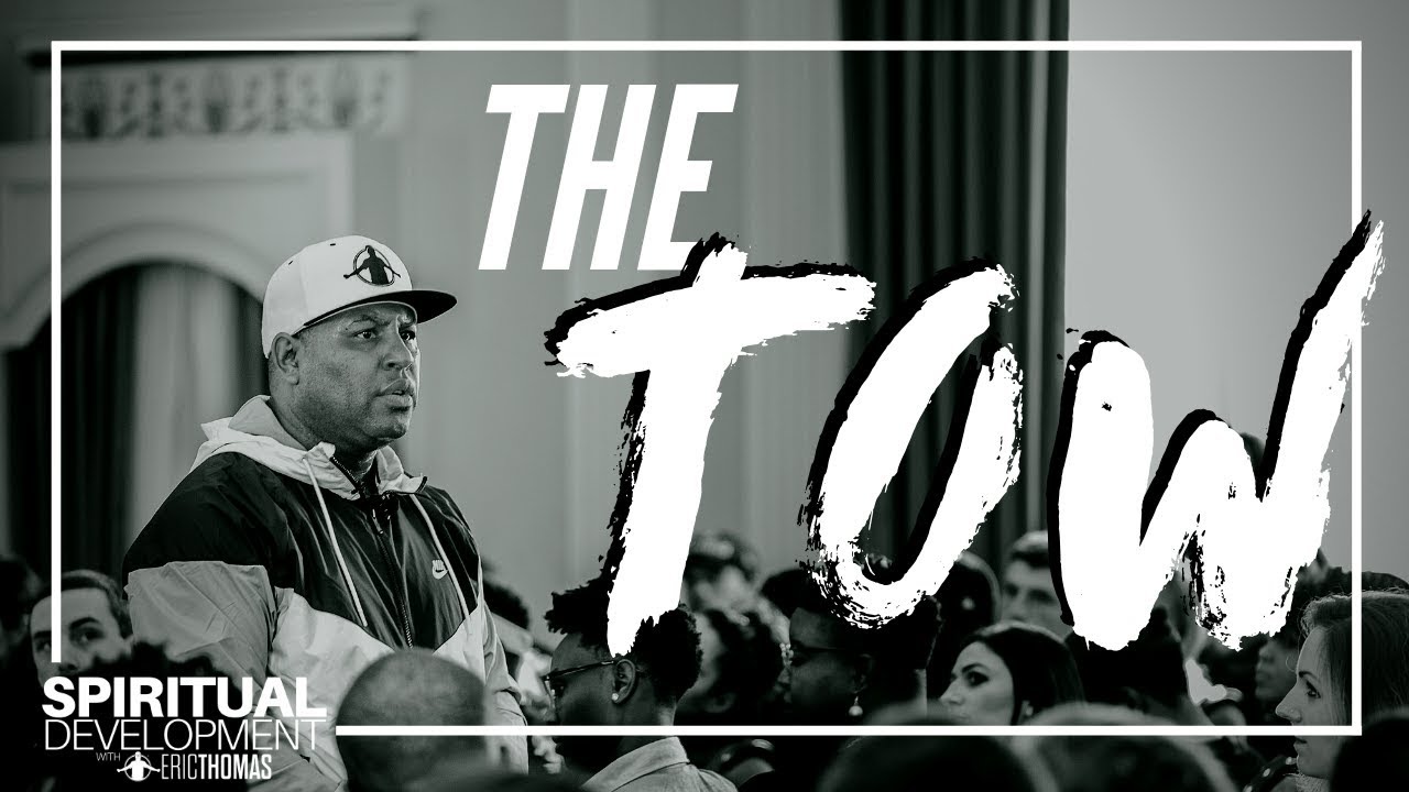 The Tow | Eric Thomas Motivation - Spiritual Development Series - Episode 8