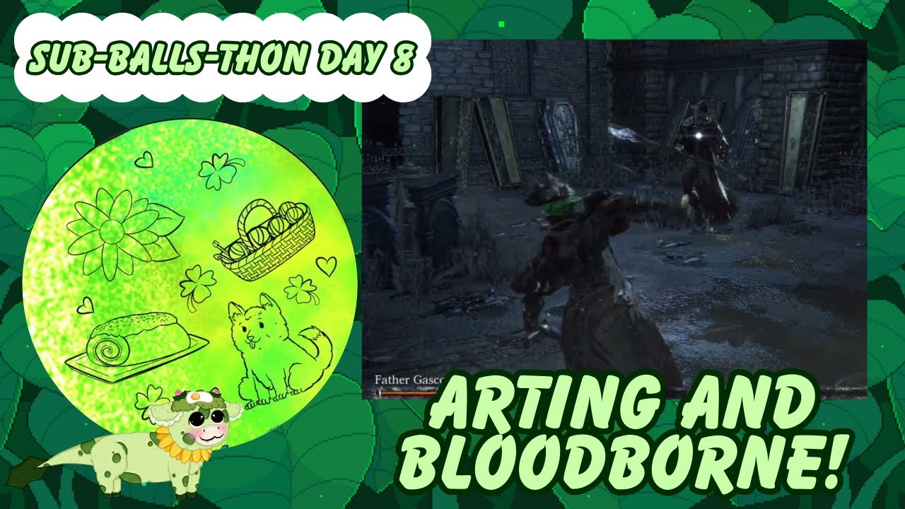 Arting then BLOODBORNE | Sub-BALLS-thon Day 8 - 21st of January, 2026