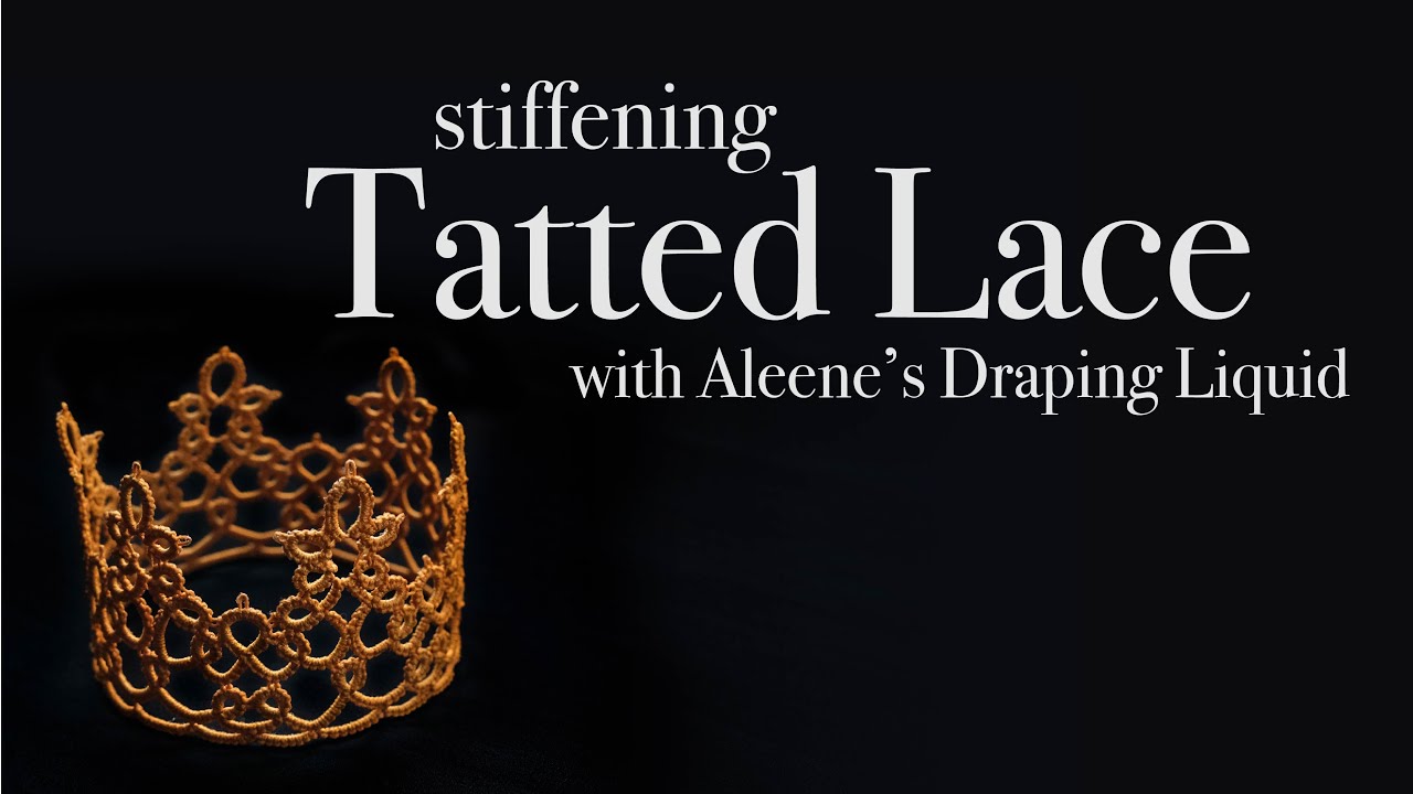How To Stiffen Tatted Lace with Aleene's Draping Liquid