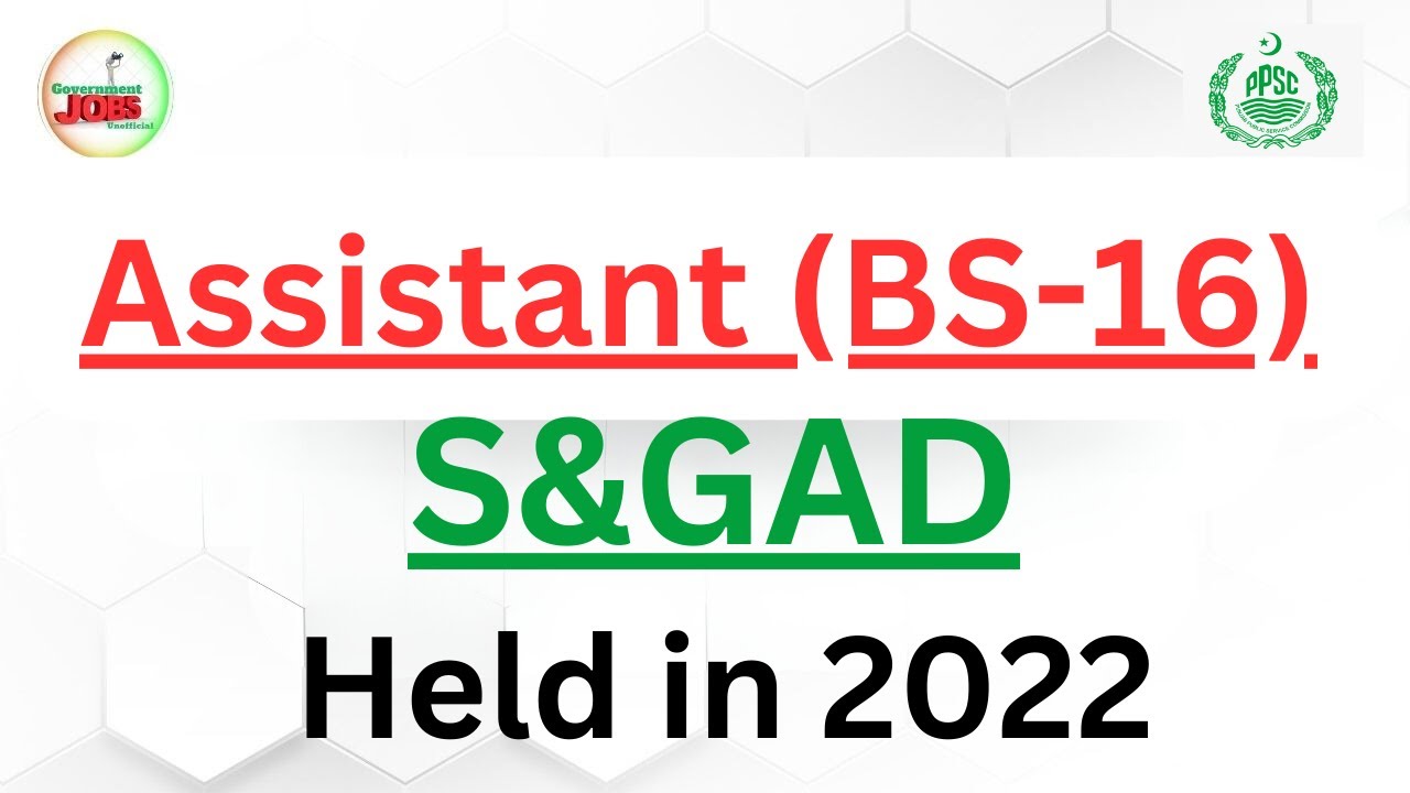 Assistant (BS-16) S&GAD Past Paper held in 2022 #assistant #assistantjobs #govtjobs #ppscmcqs