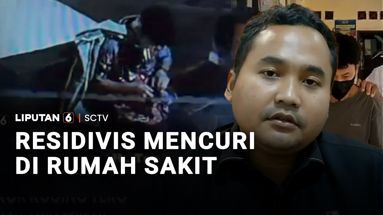 Residivis Mencuri di Rumah Sakit | Liputan 6