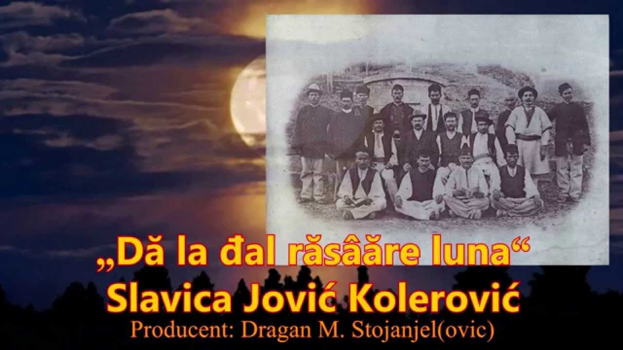 Dă la đal răsâare Luna-  Slavica Jovic Kolerovic