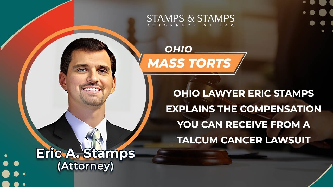 Ohio Lawyer Eric Stamps Explains The Compensation You Can Receive From A Talcum Cancer Lawsuit