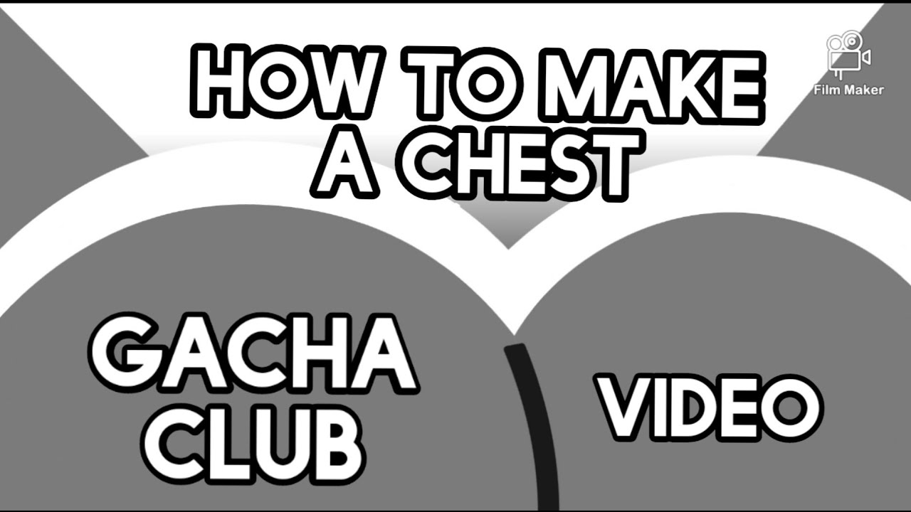 How to Make A Chest Gachaclub Video(Gachaclub)