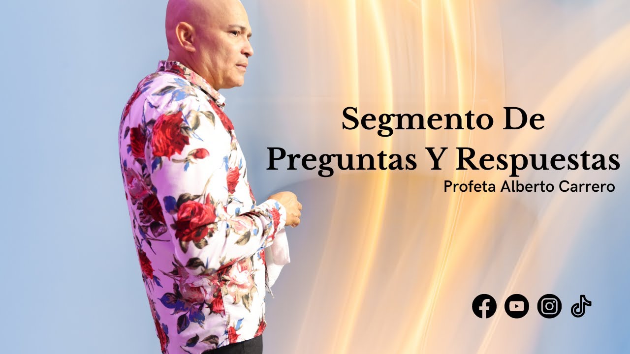 Segmentos De Preguntas Y Respuestas | Profeta Alberto Carrero