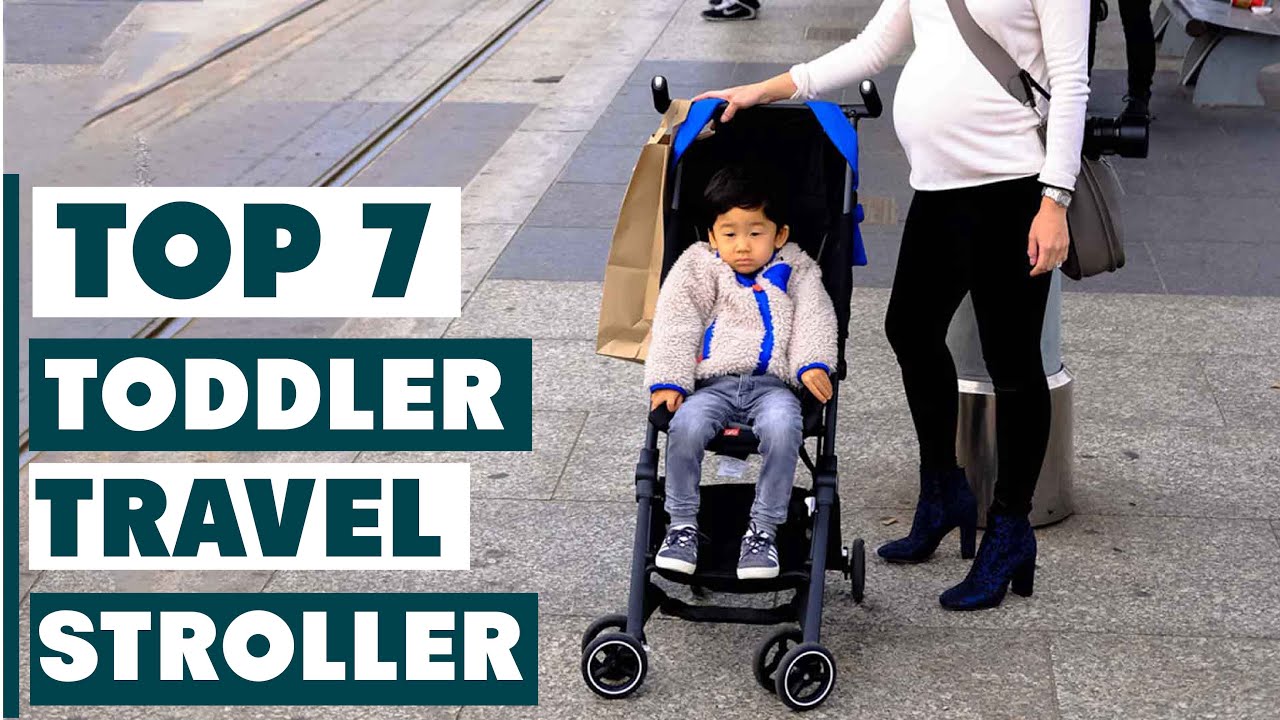 7 Must-Try Travel Strollers for Toddlers - Don't Miss Out!