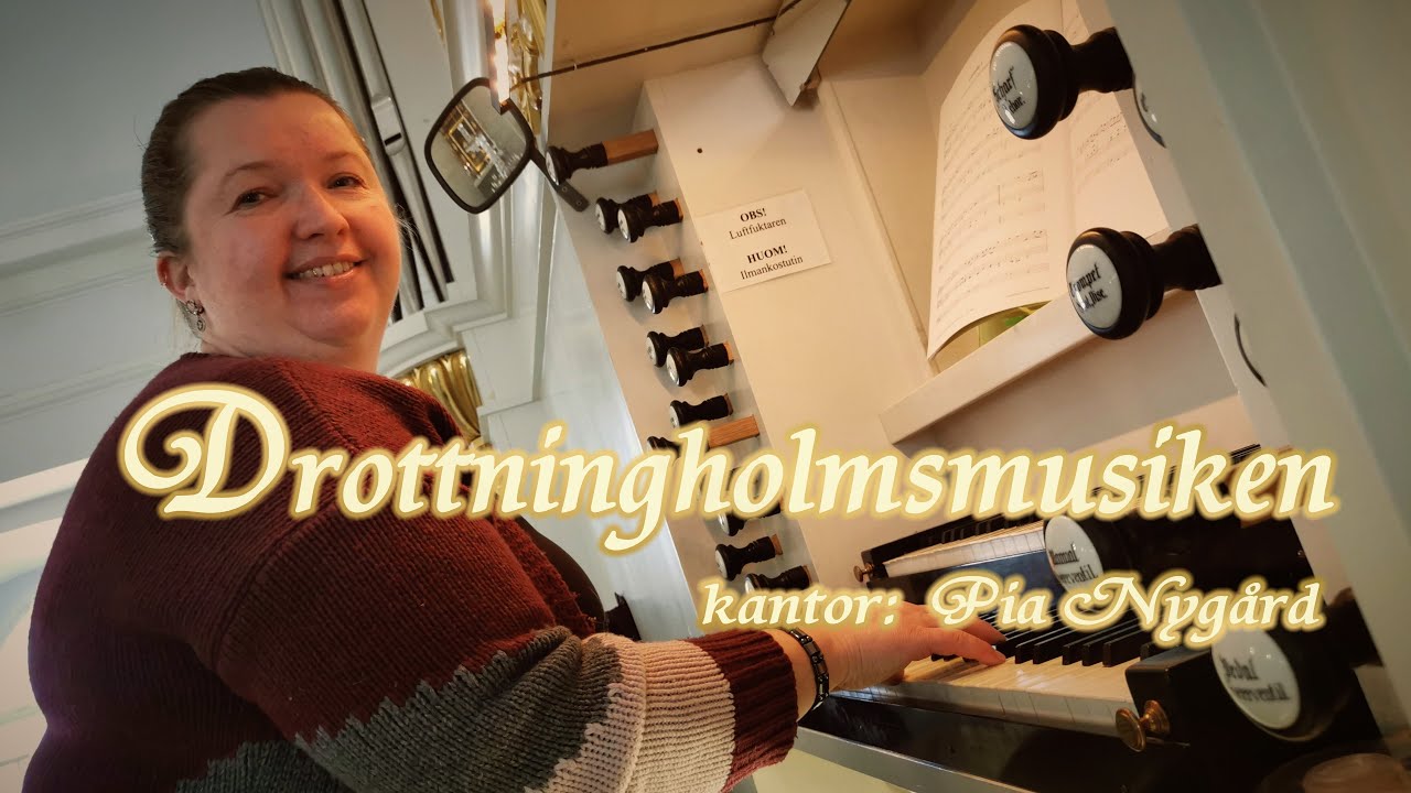 DROTTNINGHOLMSMUSIKEN, SATS I AV JOHAN HELMICH ROMAN med kantor Pia Nygård