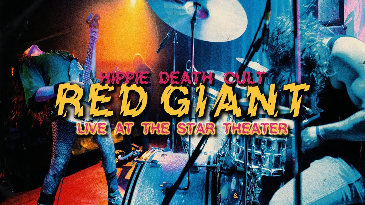 HIPPIE DEATH CULT - Red Giant (Live at The Star Theater) // HEAVY PSYCH SOUNDS Records