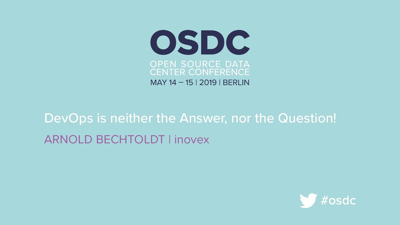 OSDC 2019: DevOps is neither the Answer, nor the Question! by Arnold Bechtoldt