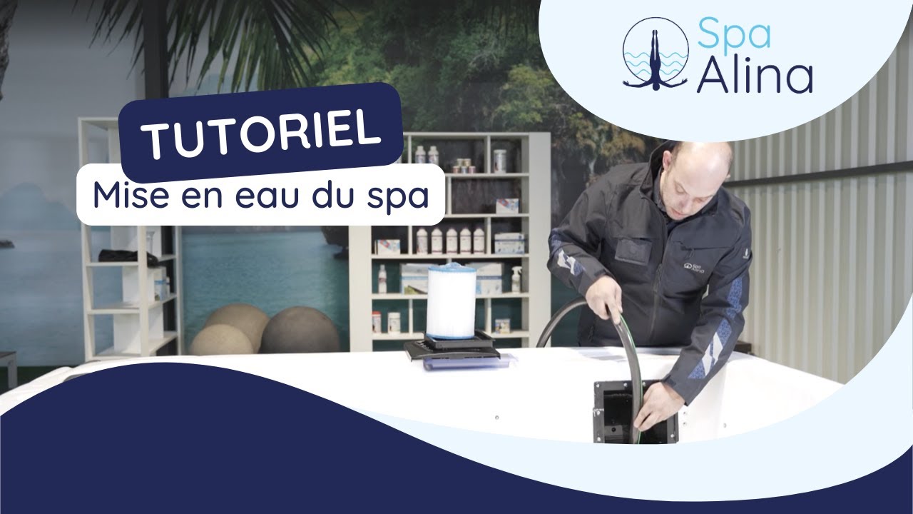 Comment mettre en eau son spa ? Les conseils d'un expert | Tutoriel #4 | Spa Alina