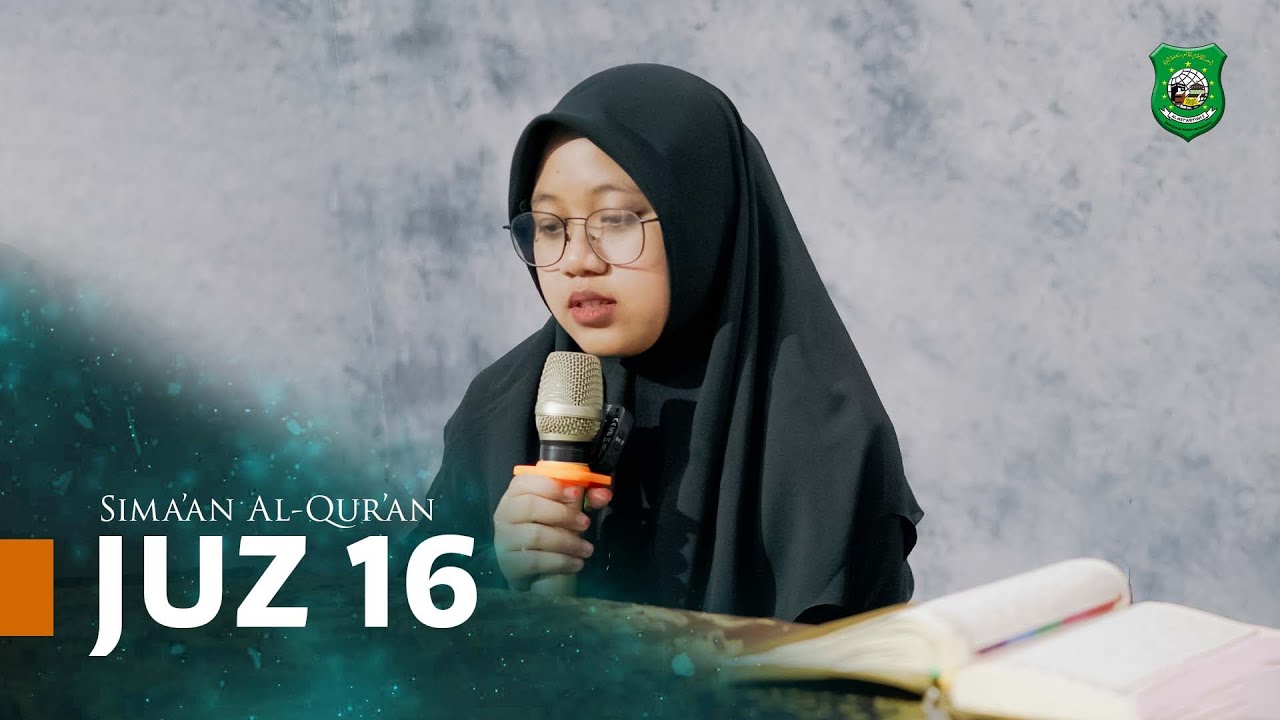 Juz 16 | Simaan Al-Qur'an - PPTQ Al-Asy'ariyyah
