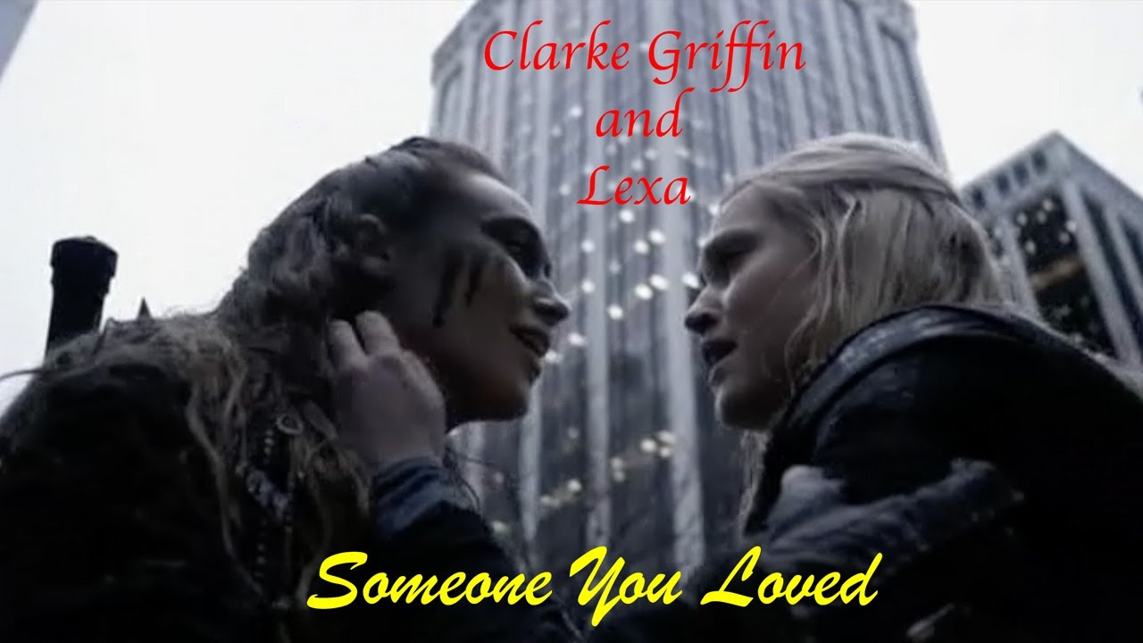 Clarke and Lexa-Someone You Loved