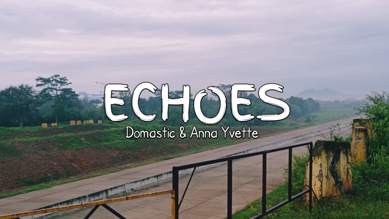 Domistic & Anna Yvette - ECHOES | Lyrics.