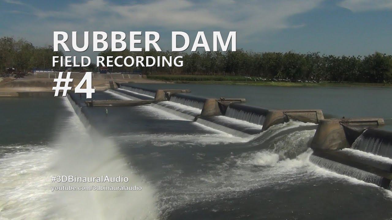 Rubber Dam No. 4 - Water Flowing Sounds - Field Recording Binaural Sounds