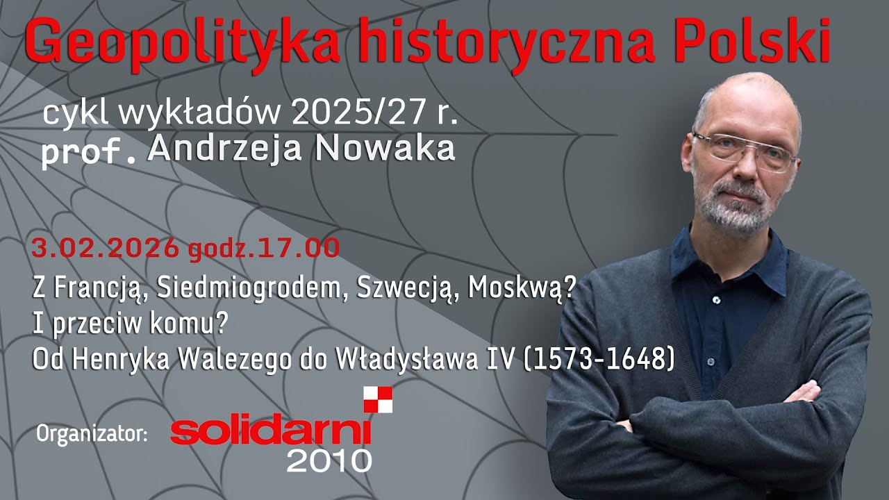 prof. A. Nowak: Od Henryka Walezego do Władysława IV (1573-1648)
