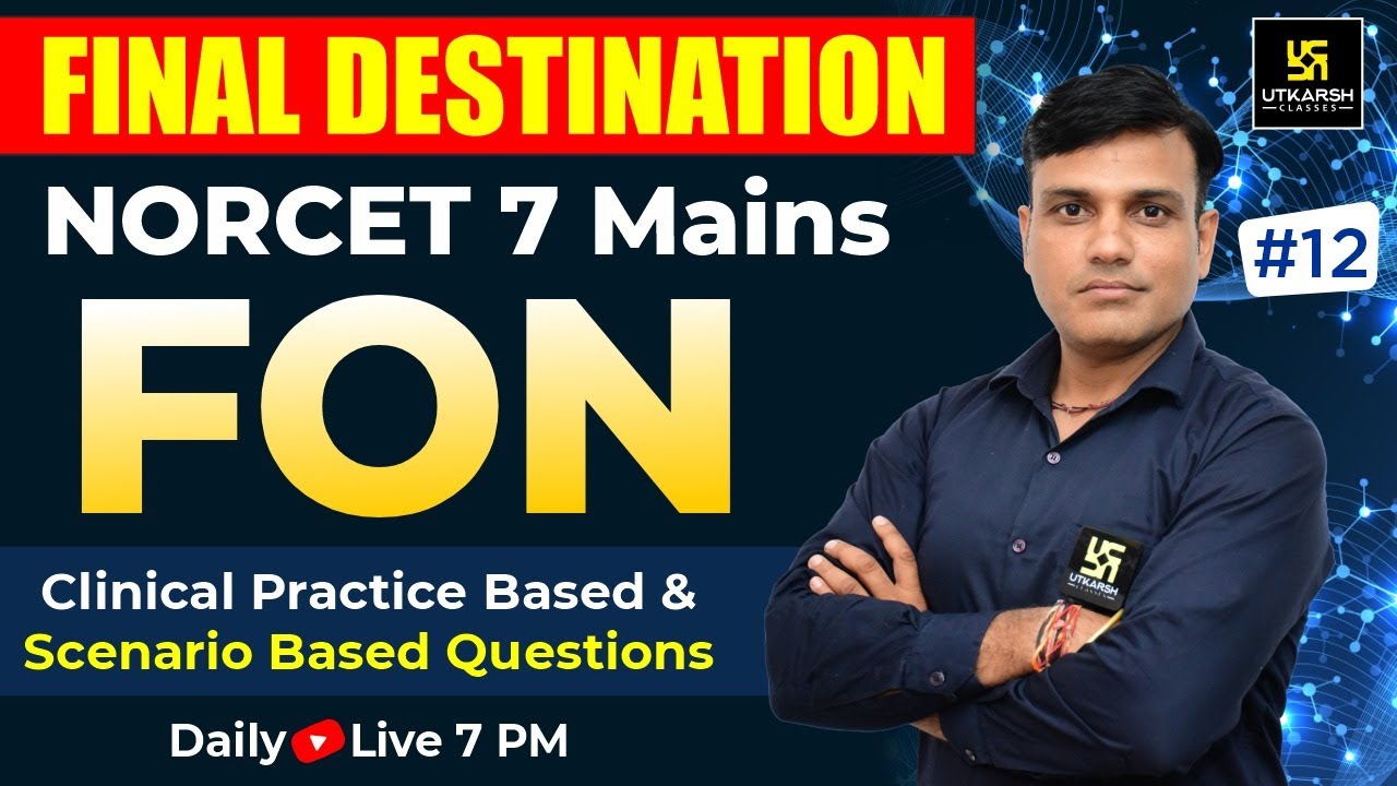 NORCET 7 Mains Special | FON #12 Clinical Practice & Scenario Based MCQs | Shailendra Sir
