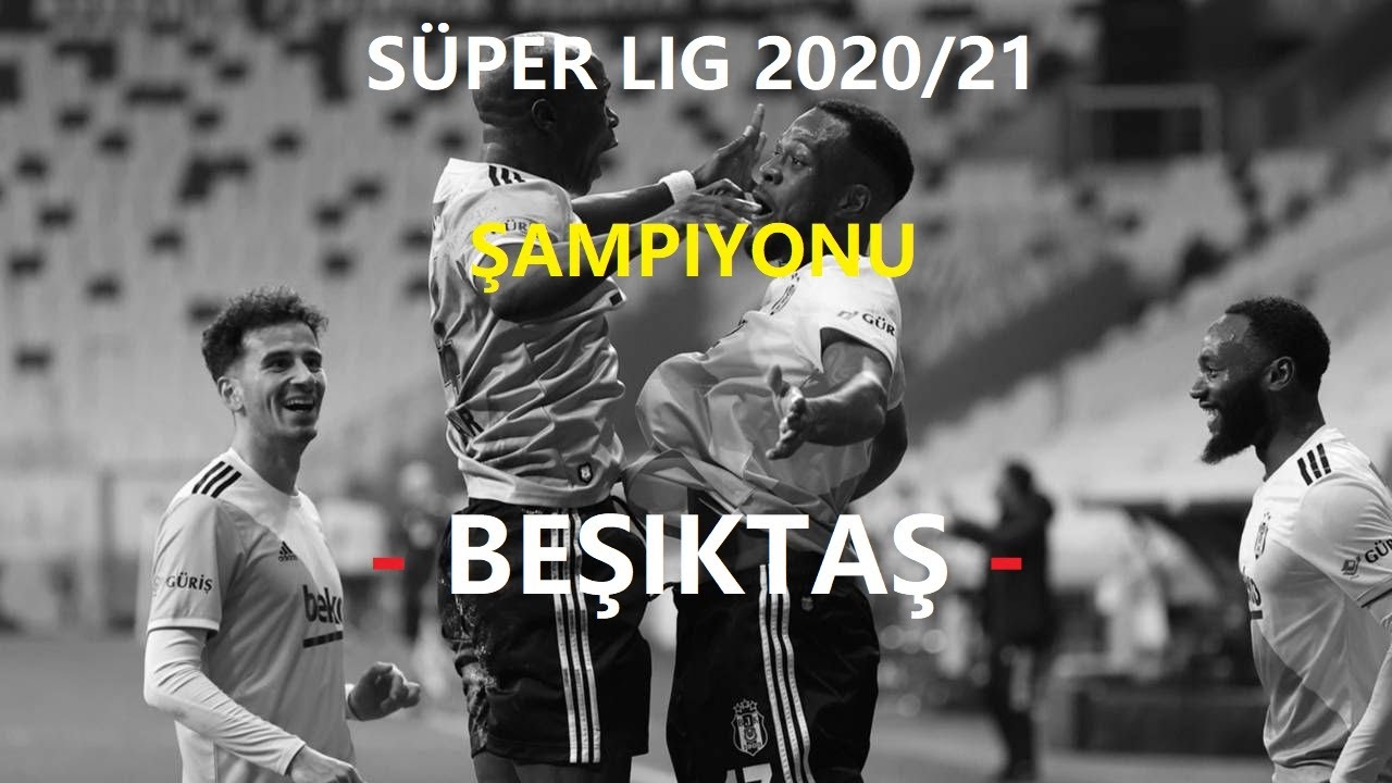 Beşiktaş - 2020/21 Sezonu - Süper Lig Şampiyonu 🏆