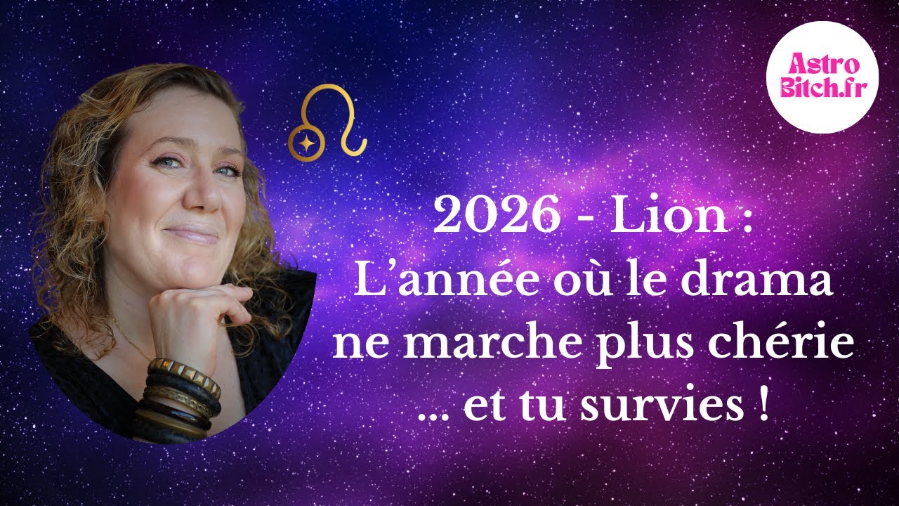 Pr&eacute;visions astro 2026 : Lion, une ann&eacute;e d'&eacute;panouissement &agrave; 200% !