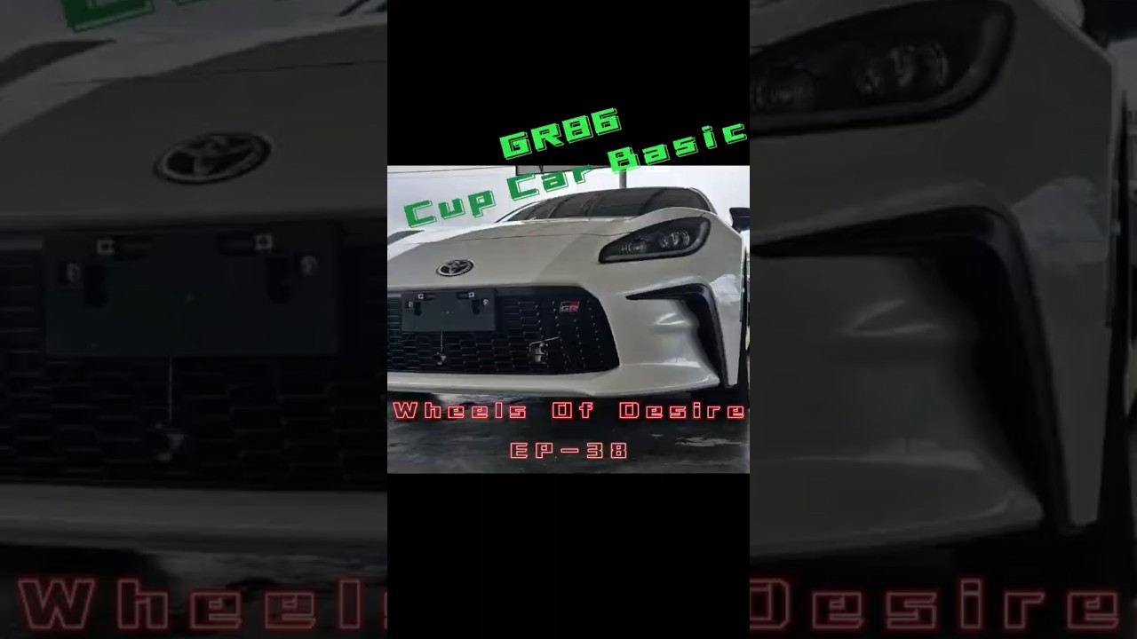 Episode 38. Wheels of Desire. GR86 Cup Car Basic. #gr86cupcarbasic #fyp #viral #dk #autopalkuching