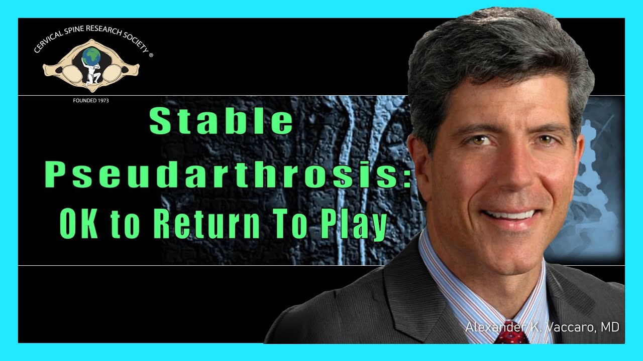 Stable Pseudarthrosis: OK To Return To Play - Dr. Alexander K. Vaccaro
