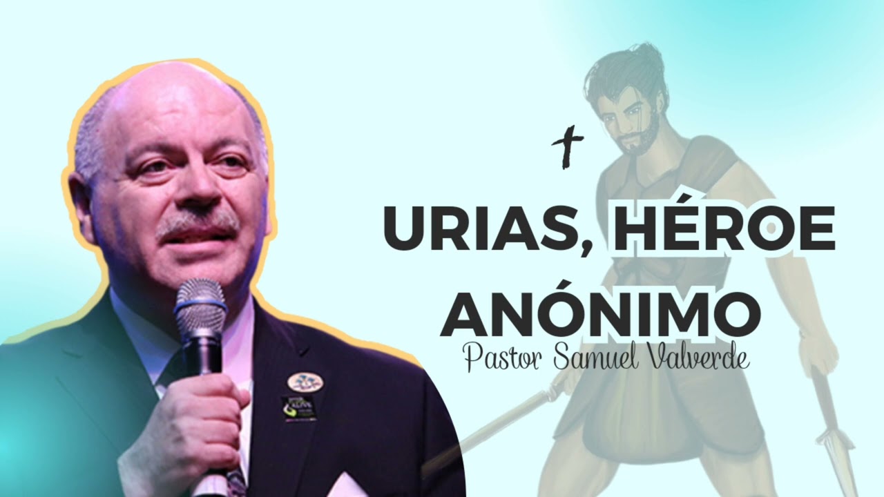Urias, Héroe anónimo | Pastor Samuel Valverde