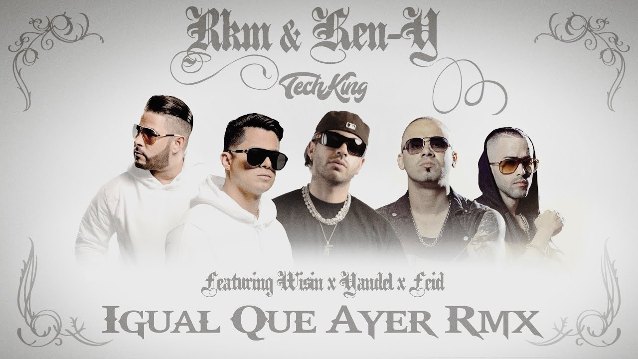 RKM & Ken-Y x Wisin & Yandel x Feid - IGUAL QUE AYER RMX - #TechKing