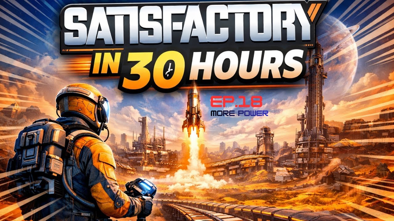 Satisfactory in 30 hours--Pt. 18, adding on more power