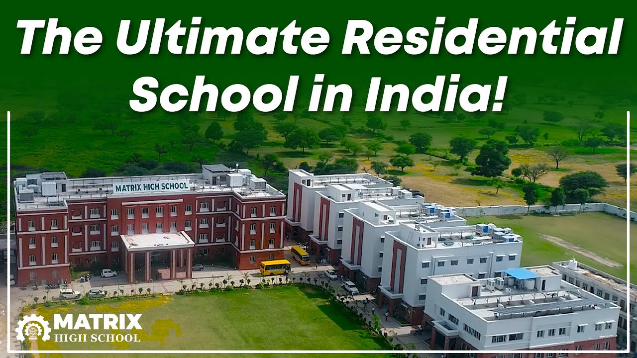 The Ultimate Residential School in India! Matrix High School —magical destination for happy learning