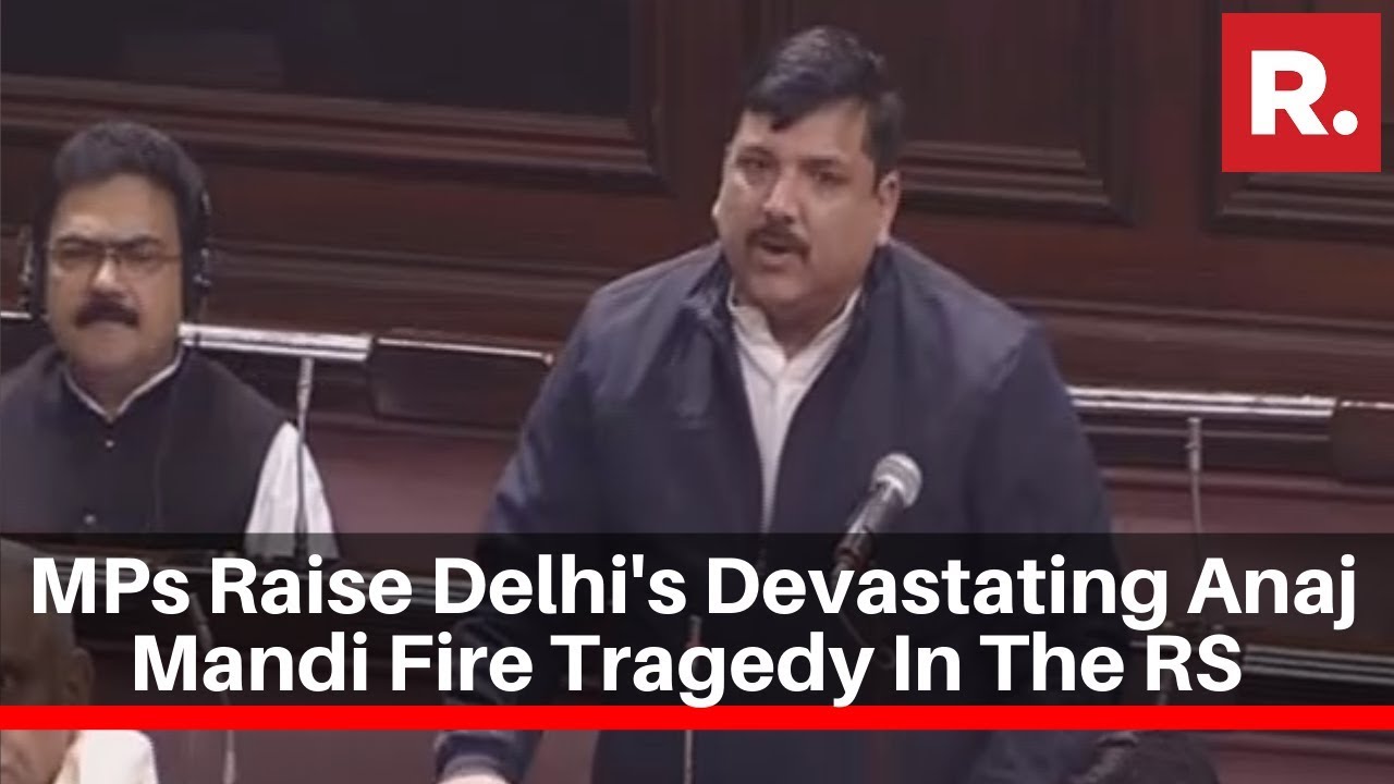 MPs Raise Delhi's Devastating Anaj Mandi Fire Tragedy In The Rajya Sabha