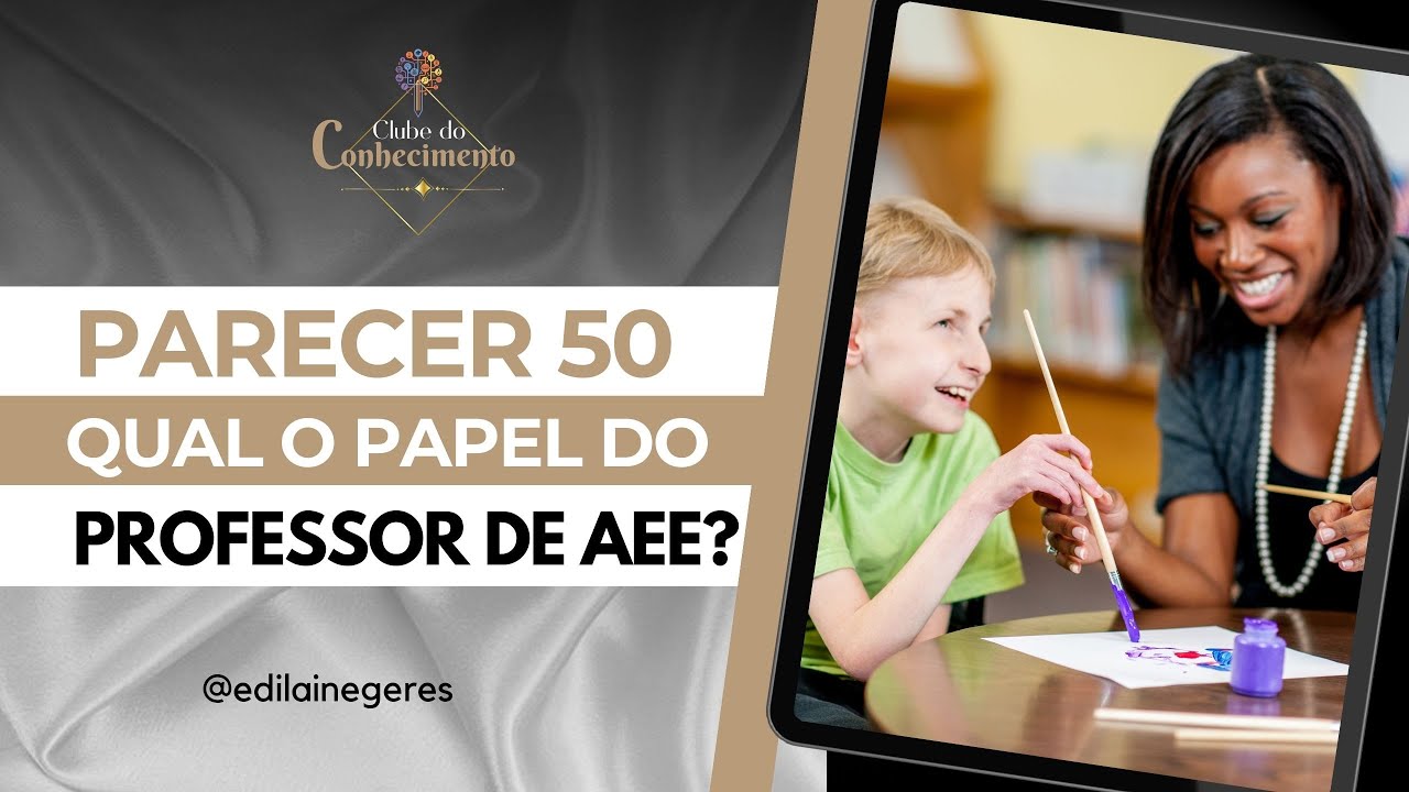 PARECER 50/24 - QUAL O PAPEL DO PROFESSOR DE AEE? - CLUBE DO CONHECIMENTO