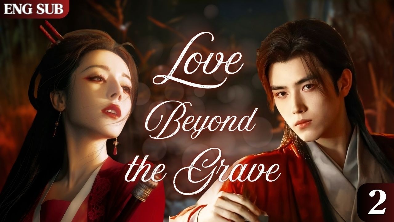【Love Beyond the Grave】| EP02| #chinesedrama  #love #romance #fantasy #dilireba #arthurchen