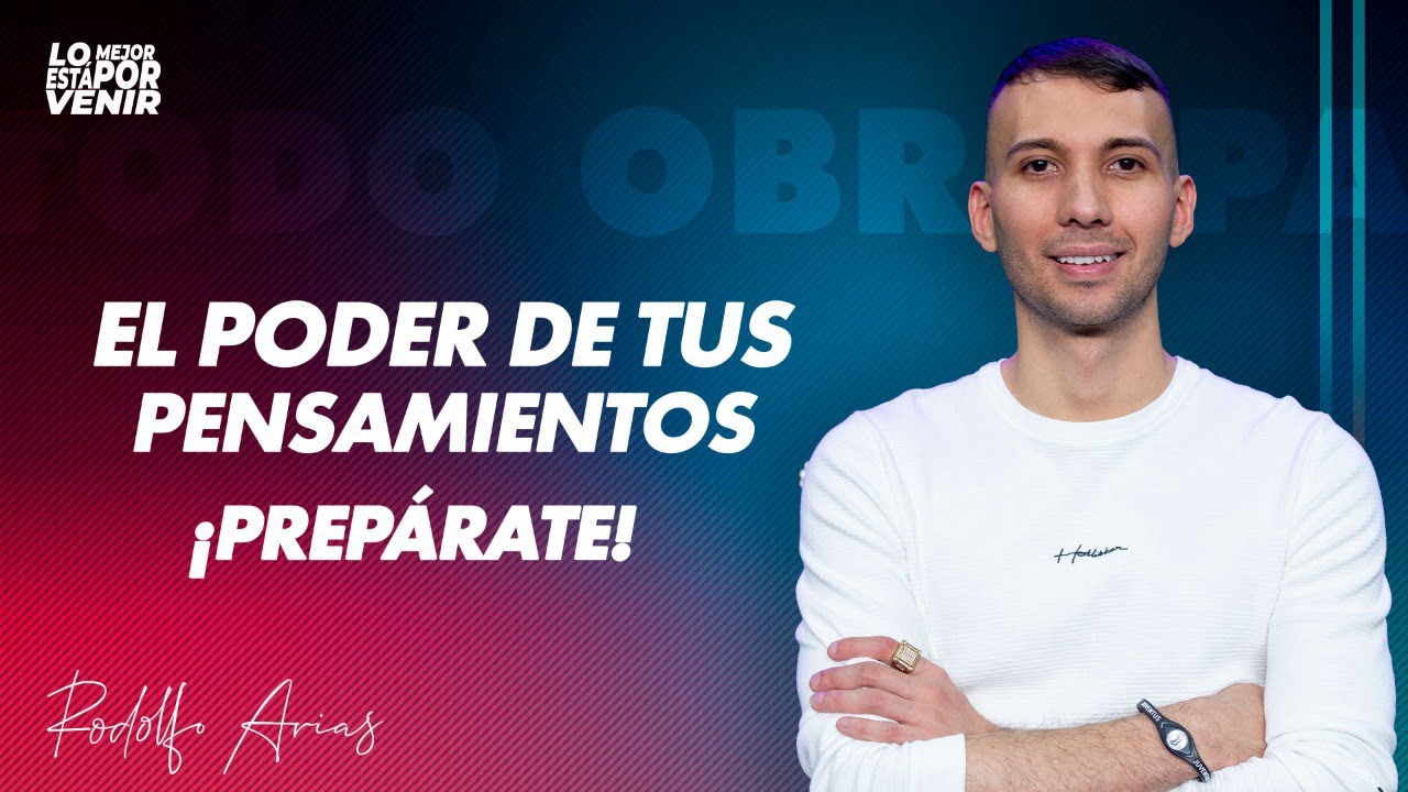 El Poder de los Pensamientos | Rodolfo Arias | Pr&eacute;dicas 2023