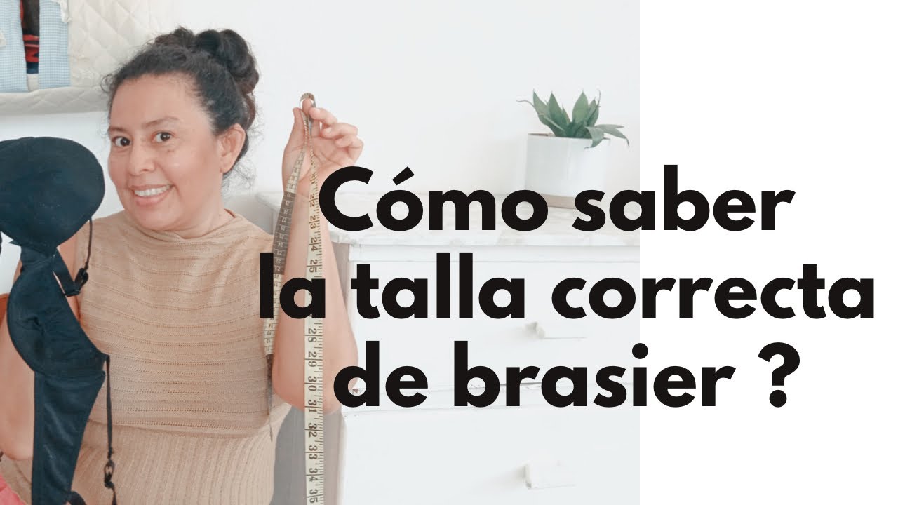 Cómo sacar la talla  correcta del brasier o sosten. Paso a paso 👙😅