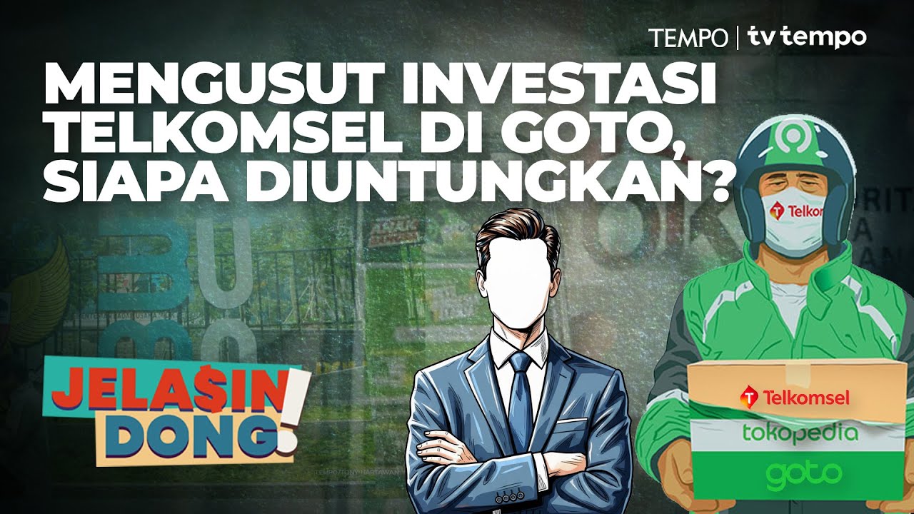 Penyelidikan Investasi Telkomsel di GoTo | Jelasin Dong!