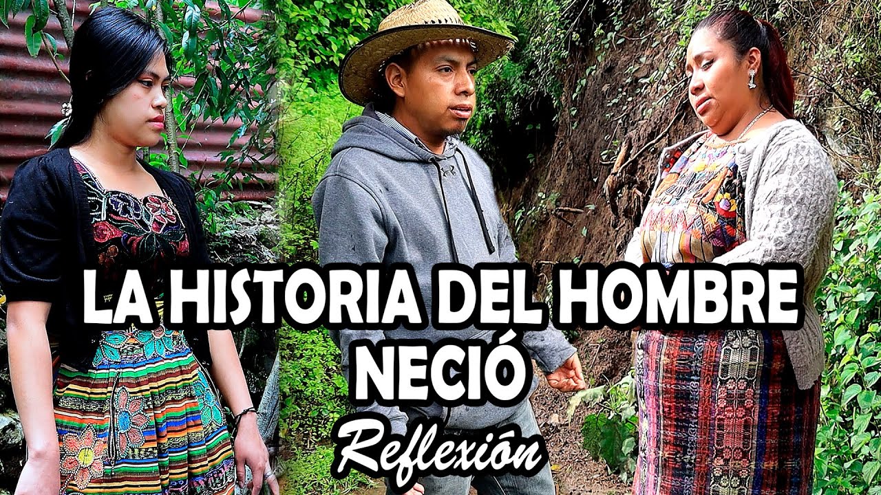 LA HISTORIA DEL HOMBRE NECIÓ Reflexión