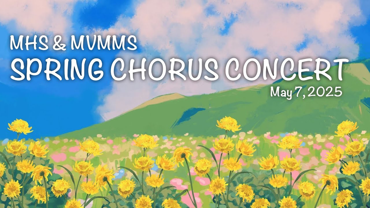 MHS & MVMMS Spring Chorus Concert 2025