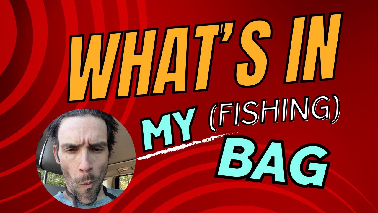 What's in my (fishing) bag??? 2026