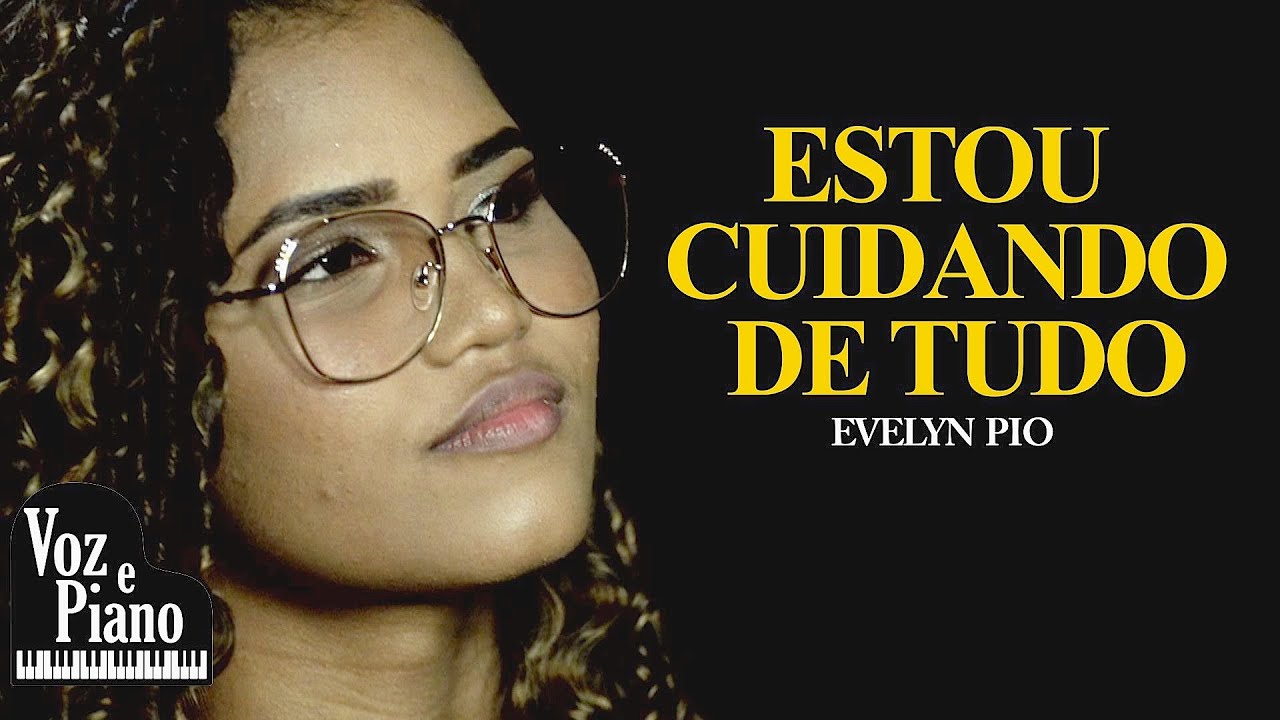 Estou Cuidando de Tudo - Evelyn Pio #VozePiano (Voz e Piano)