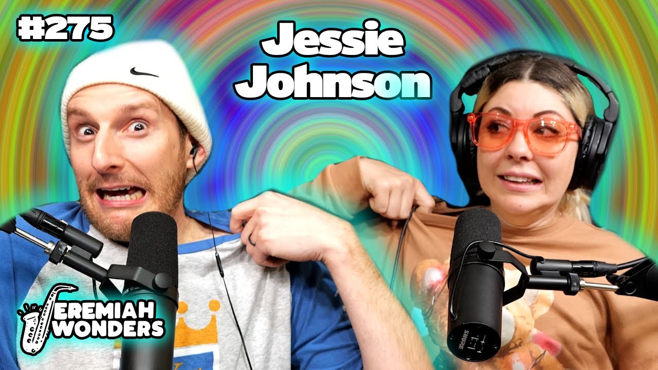 Jessie Johnson (Bad Friends) | Jeremiah Wonders Ep 275