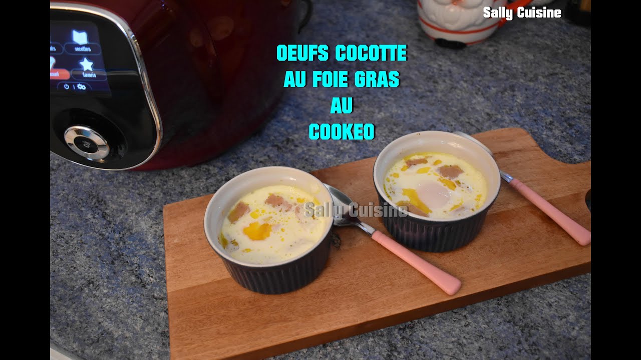 &OElig;UFS COCOTTE AU FOIE GRAS AU COOKEO | SALLY CUISINE {&Eacute;pisode 102}