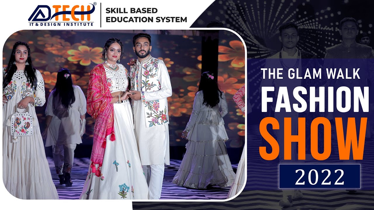 Best of Fashion Show 2022 || The Glam Walk Fashion Show || AD-Tech IT & Design Institute