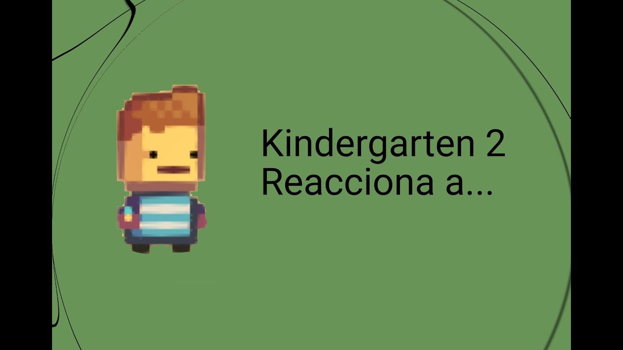 //Personajes de Kindergarten reaccionan.....// 2/2 // ver descripción
