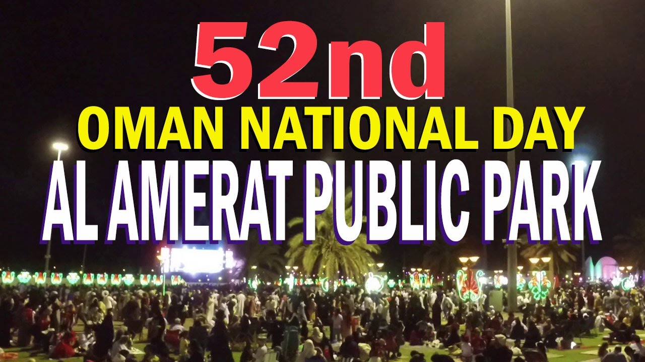 Oman National Day 2022 |Al Amerat Public Park | 18th November 2022