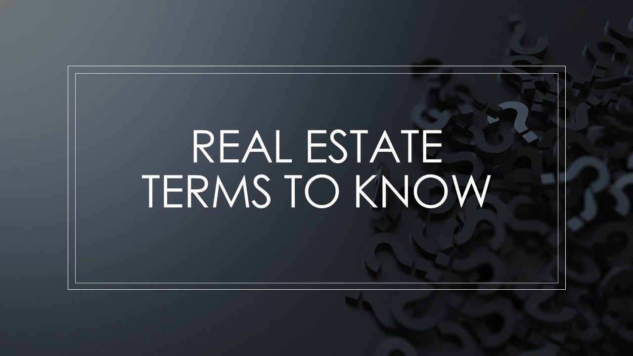 10 REAL ESTATE TERMS YOU NEED TO KNOW